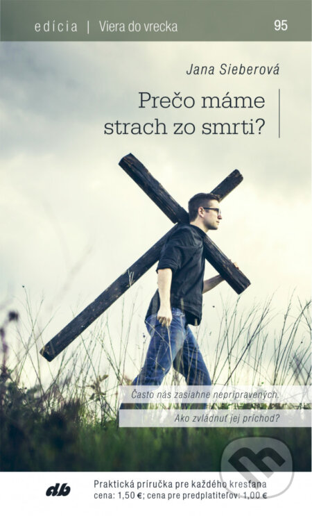 Kniha: Prečo máme strach zo smrti? (Jana Sieberová). Don Bosco, 2018 Kniha: Prečo máme strach zo smrti? (Jana Sieberová). Don Bosco, 2018