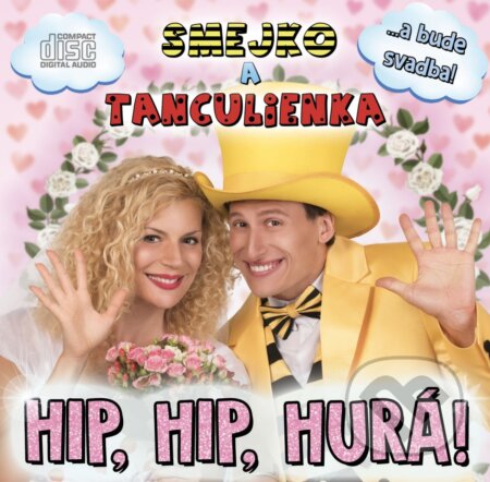 Hudební CD: Smejko a Tanculienka: Hip, Hip, Hurá! (Hudobné albumy). Hudobné albumy, 2018 Hudební CD: Smejko a Tanculienka: Hip, Hip, Hurá! (Hudobné albumy). Hudobné albumy, 2018