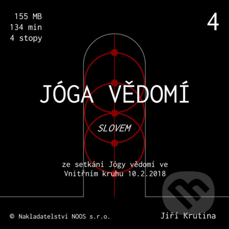 Audiokniha: Jóga vědomí slovem 4 (Jiří Krutina). Nakladatelství NOOS, 2018 Audiokniha: Jóga vědomí slovem 4 (Jiří Krutina). Nakladatelství NOOS, 2018