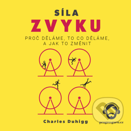 Audiokniha: Síla zvyku (Charles Duhigg). Progres Guru, 2018 Audiokniha: Síla zvyku (Charles Duhigg). Progres Guru, 2018