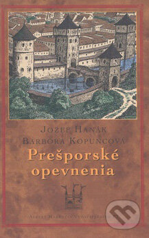 Kniha: Prešporské opevnenia (Barbora Kopuncová a Jozef Hanák). Marenčin PT, 2007 Kniha: Prešporské opevnenia (Barbora Kopuncová a Jozef Hanák). Marenčin PT, 2007