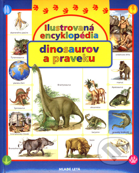 Kniha: Ilustrovaná encyklopédia dinosaurov a praveku (Slovenské pedagogické nakladateľstvo - Mladé letá). Slovenské pedagogické nakladateľstvo - Mladé letá, 2007 Kniha: Ilustrovaná encyklopédia dinosaurov a praveku (Slovenské pedagogické nakladateľstvo - Mladé letá). Slovenské pedagogické nakladateľstvo - Mladé letá, 2007