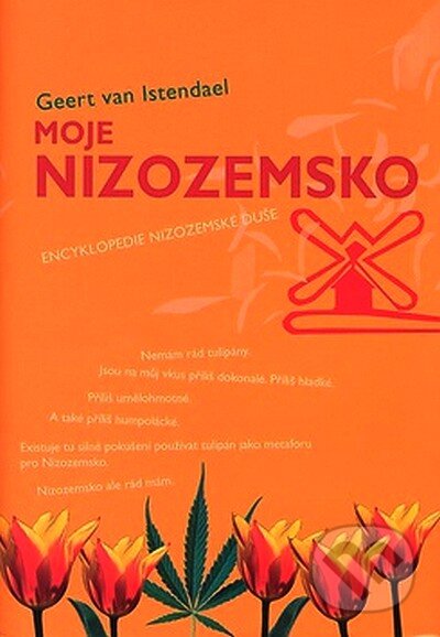 Kniha: Moje Nizozemsko (Geert van Istendael). Nakladatelství Lidové noviny, 2007 Kniha: Moje Nizozemsko (Geert van Istendael). Nakladatelství Lidové noviny, 2007