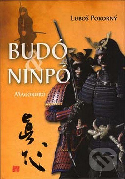 Kniha: Budó a ninpó (Luboš Pokorný). CAD PRESS, 2007 Kniha: Budó a ninpó (Luboš Pokorný). CAD PRESS, 2007