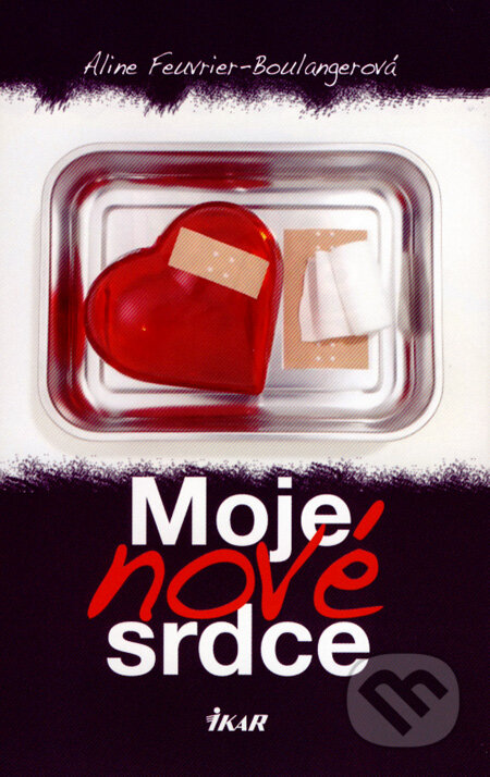 Kniha: Moje nové srdce (Aline Feuvrier-Boulanger). Ikar, 2008 Kniha: Moje nové srdce (Aline Feuvrier-Boulanger). Ikar, 2008