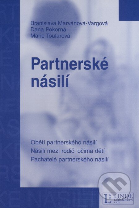 Kniha: Partnerské násilí (Branislava Marvánová-Vargová, Dana Pokorná a Marie Toufarová). Linde, 2007 Kniha: Partnerské násilí (Branislava Marvánová-Vargová, Dana Pokorná a Marie Toufarová). Linde, 2007