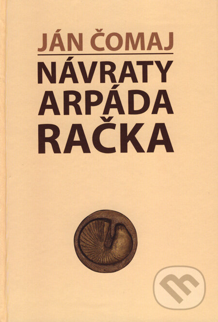 Kniha: Návraty Arpáda Račka (Ján Čomaj). Perfekt, 2007 Kniha: Návraty Arpáda Račka (Ján Čomaj). Perfekt, 2007