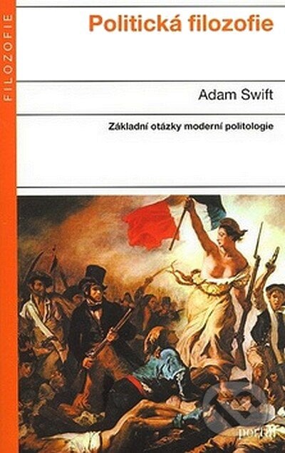 Politická filozofie - Adam Swift, Portál, 2008