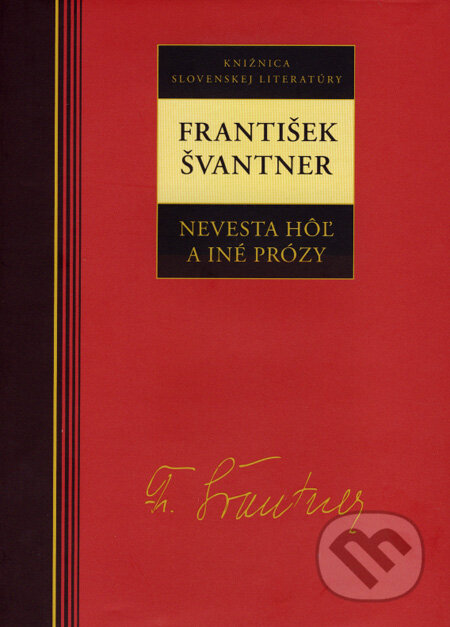 Kniha: Nevesta hôľ a iné prózy (František Švantner). Kalligram, 2007 Kniha: Nevesta hôľ a iné prózy (František Švantner). Kalligram, 2007