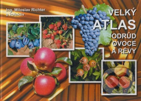Velký atlas odrůd ovoce a révy - Miloslav Richter a kol., TG TISK, 2002
