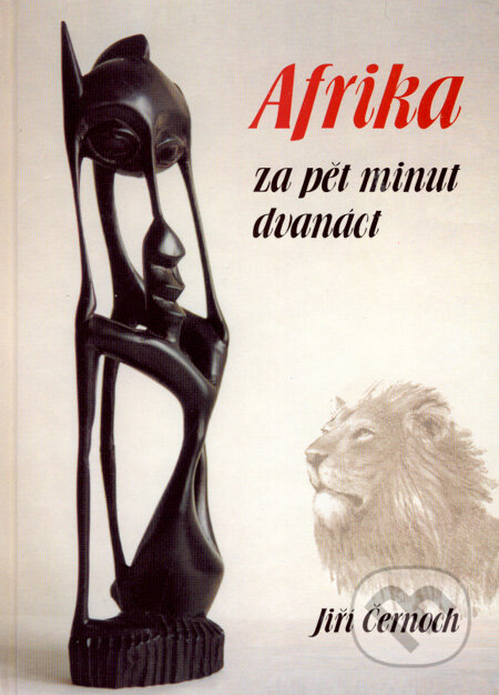 Kniha: Afrika za pět minut dvanáct (Jiří Černoch). Oftis, 2004 Kniha: Afrika za pět minut dvanáct (Jiří Černoch). Oftis, 2004