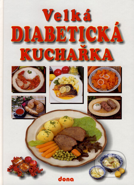 Kniha: Velká diabetická kuchařka (Miroslav Kotrba). Dona, 2003 Kniha: Velká diabetická kuchařka (Miroslav Kotrba). Dona, 2003
