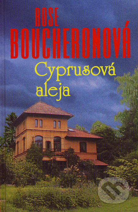 Kniha: Cyprusová aleja (Rose Boucheron). Slovenský spisovateľ, 2008 Kniha: Cyprusová aleja (Rose Boucheron). Slovenský spisovateľ, 2008