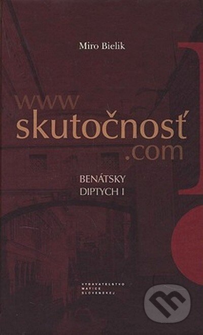 Kniha: Skutočnosť (Miro Bielik). Matica slovenská, 2007 Kniha: Skutočnosť (Miro Bielik). Matica slovenská, 2007