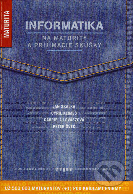 Kniha: Informatika - na maturity a prijímacie skúšky (Ján Skalka a kolektiv). Enigma, 2017 Kniha: Informatika - na maturity a prijímacie skúšky (Ján Skalka a kolektiv). Enigma, 2017