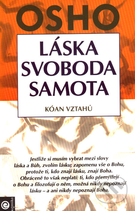 Kniha: Láska, svoboda, samota (Osho). Eugenika, 2007 Kniha: Láska, svoboda, samota (Osho). Eugenika, 2007