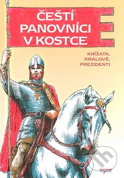 Kniha: Čeští panovníci v kostce (MAYDAY publishing). MAYDAY publishing, 2007 Kniha: Čeští panovníci v kostce (MAYDAY publishing). MAYDAY publishing, 2007