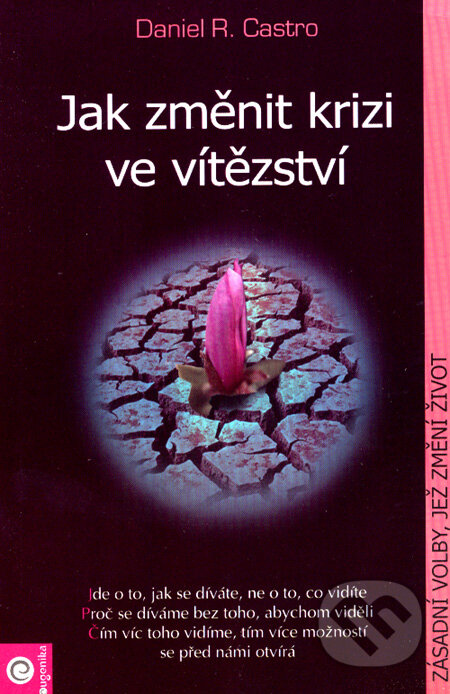 Kniha: Jak změnit krizi ve vítězství (Daniel R. Castro). Eugenika, 2007 Kniha: Jak změnit krizi ve vítězství (Daniel R. Castro). Eugenika, 2007