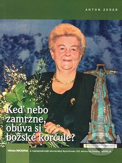 Kniha: Keď nebo zamrzne, obúva si božské korčule? (Anton Zerer). Timy Partners, 2003 Kniha: Keď nebo zamrzne, obúva si božské korčule? (Anton Zerer). Timy Partners, 2003