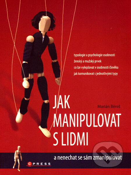 Kniha: Jak manipulovat s lidmi (Marián Béreš). Computer Press, 2007 Kniha: Jak manipulovat s lidmi (Marián Béreš). Computer Press, 2007