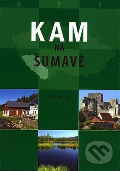 Kniha: Kam na Šumavě (Eva Obůrková). CPRESS, 2007 Kniha: Kam na Šumavě (Eva Obůrková). CPRESS, 2007