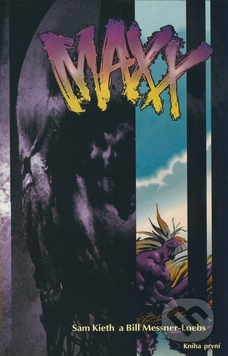 Kniha: Maxx (Bill Messner-Loebs a Sam Kieth). Netopejr, 2007 Kniha: Maxx (Bill Messner-Loebs a Sam Kieth). Netopejr, 2007