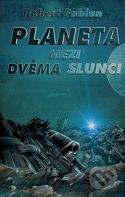 Kniha: Planeta mezi dvěma slunci (Robert Fabian). Straky na vrbě, 2007 Kniha: Planeta mezi dvěma slunci (Robert Fabian). Straky na vrbě, 2007