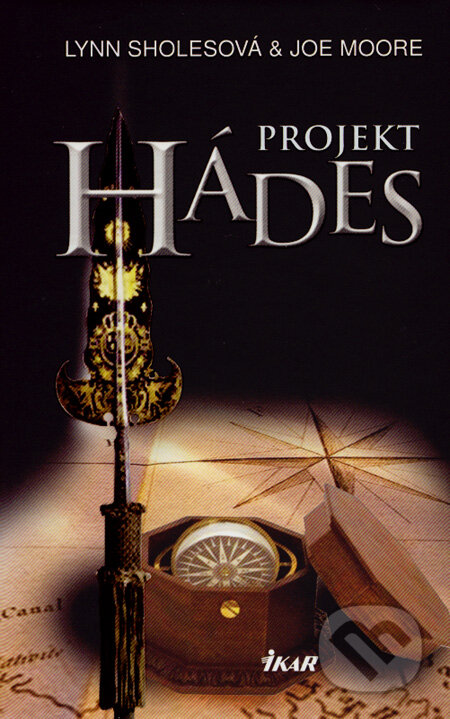 Kniha: Projekt Hádes (Joe Moore a Lynn Sholesová). Ikar, 2008 Kniha: Projekt Hádes (Joe Moore a Lynn Sholesová). Ikar, 2008