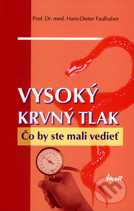 Kniha: Vysoký krvný tlak (Hans-Dieter Faulhaber). Ikar, 2008 Kniha: Vysoký krvný tlak (Hans-Dieter Faulhaber). Ikar, 2008