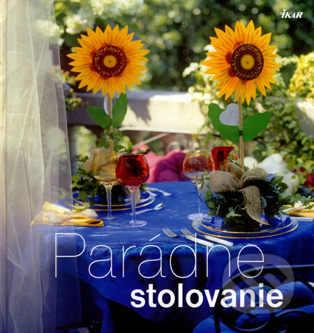 Kniha: Parádne stolovanie (Ikar). Ikar, 2008 Kniha: Parádne stolovanie (Ikar). Ikar, 2008