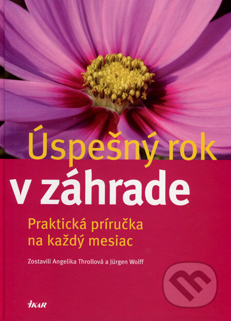Kniha: Úspešný rok v záhrade (Angelika Throll a Jürgen Wolff). Ikar, 2008 Kniha: Úspešný rok v záhrade (Angelika Throll a Jürgen Wolff). Ikar, 2008