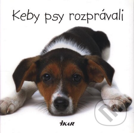 Kniha: Keby psy rozprávali (Joel Zadak). Ikar, 2008 Kniha: Keby psy rozprávali (Joel Zadak). Ikar, 2008