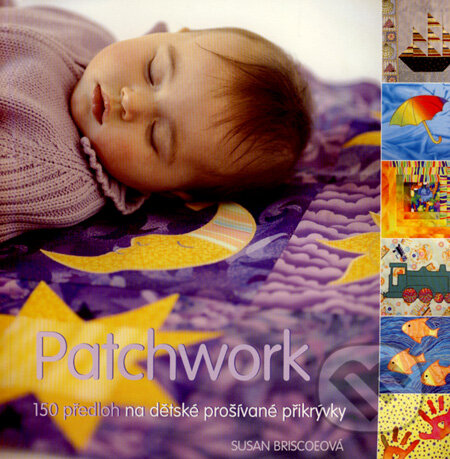 Kniha: Patchwork (Susan Briscoeová). Metafora, 2008 Kniha: Patchwork (Susan Briscoeová). Metafora, 2008