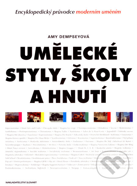 Kniha: Umělecké styly, školy a hnutí (Amy Dempsey). Slovart CZ, 2005 Kniha: Umělecké styly, školy a hnutí (Amy Dempsey). Slovart CZ, 2005