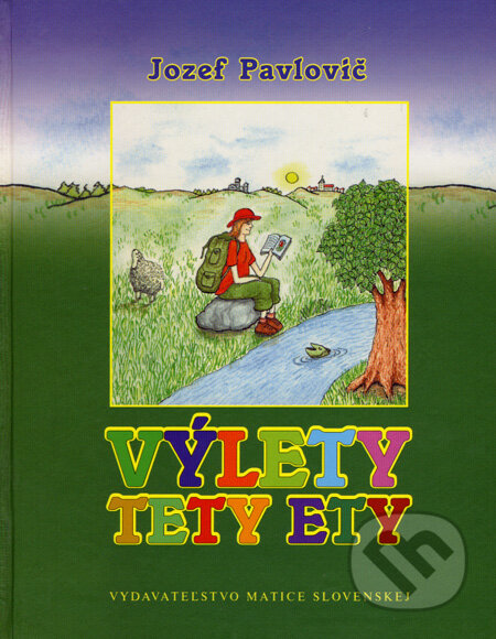 Kniha: Výlety tety Ety (Jozef Pavlovič). Vydavateľstvo Matice slovenskej, 2008 Kniha: Výlety tety Ety (Jozef Pavlovič). Vydavateľstvo Matice slovenskej, 2008