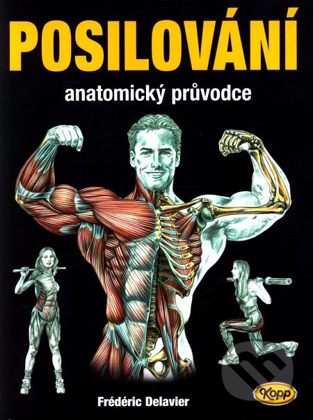 Kniha: Posilování (Fréderic Delavier). Kopp, 2008 Kniha: Posilování (Fréderic Delavier). Kopp, 2008