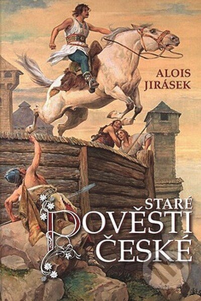 Kniha: Staré pověsti české (Alois Jirásek). Ottovo nakladatelství, 2008 Kniha: Staré pověsti české (Alois Jirásek). Ottovo nakladatelství, 2008