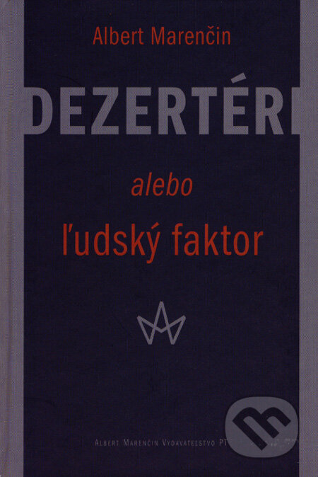 Kniha: Dezertéri (Albert Marenčin). Marenčin PT, 2007 Kniha: Dezertéri (Albert Marenčin). Marenčin PT, 2007