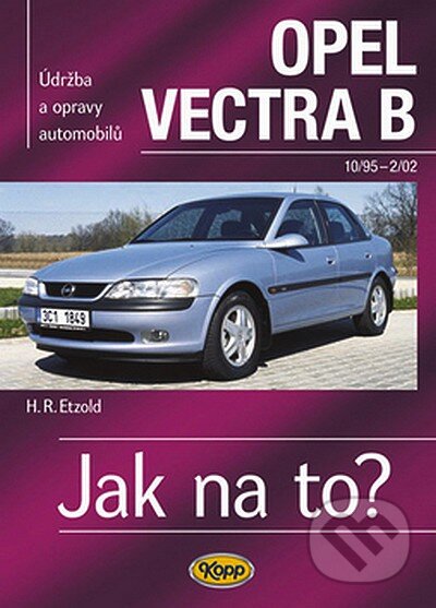 Kniha: Opel Vectra B od 10/95 do 2/02 (Hans-Rüdiger Etzold). Kopp, 2008 Kniha: Opel Vectra B od 10/95 do 2/02 (Hans-Rüdiger Etzold). Kopp, 2008