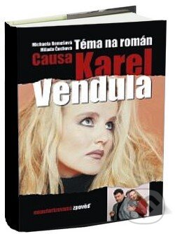 Kniha: Téma na román "Causa Karel a Vendula" (Michaela Remešová a Milada Čechová). FANY, 2008 Kniha: Téma na román "Causa Karel a Vendula" (Michaela Remešová a Milada Čechová). FANY, 2008