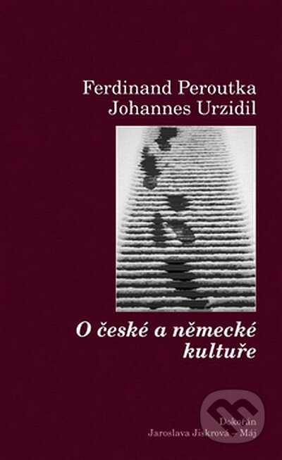 Kniha: O české a německé kultuře (Ferdinand Peroutka). Dokořán, 2008 Kniha: O české a německé kultuře (Ferdinand Peroutka). Dokořán, 2008