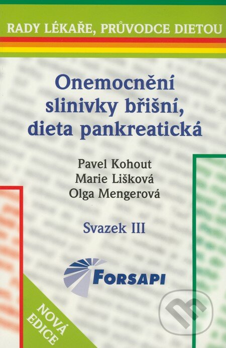 Onemocnění slinivky břišní, dieta pankreatická - Pavel Kohout, Marie Lišková, Olga Menegerová, Forsapi, 2007