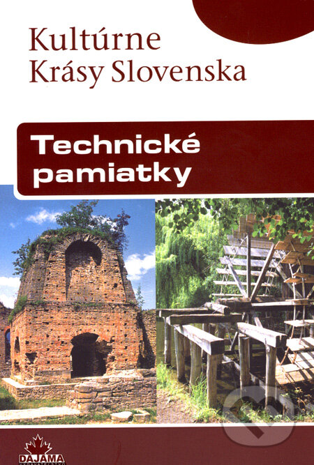 Kniha: Technické pamiatky (Katarína Haberlandová a Ladislav Mlynka). DAJAMA, 2007 Kniha: Technické pamiatky (Katarína Haberlandová a Ladislav Mlynka). DAJAMA, 2007