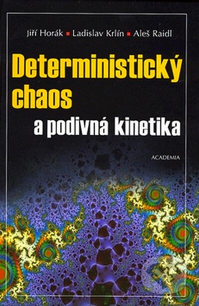 Kniha: Deterministický chaos a podivná kinetika (Jiří a Horák kol.). Academia, 2007 Kniha: Deterministický chaos a podivná kinetika (Jiří a Horák kol.). Academia, 2007
