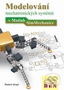 Kniha: Modelování mechatronických systémů v Matlab/SimMechanics (Robert Grepl). BEN - technická literatura, 2007 Kniha: Modelování mechatronických systémů v Matlab/SimMechanics (Robert Grepl). BEN - technická literatura, 2007