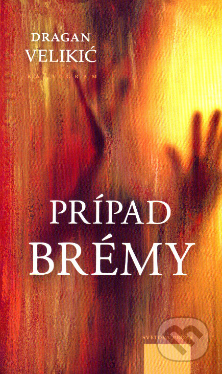 Kniha: Prípad Brémy (Dragan Velikić). Kalligram, 2008 Kniha: Prípad Brémy (Dragan Velikić). Kalligram, 2008