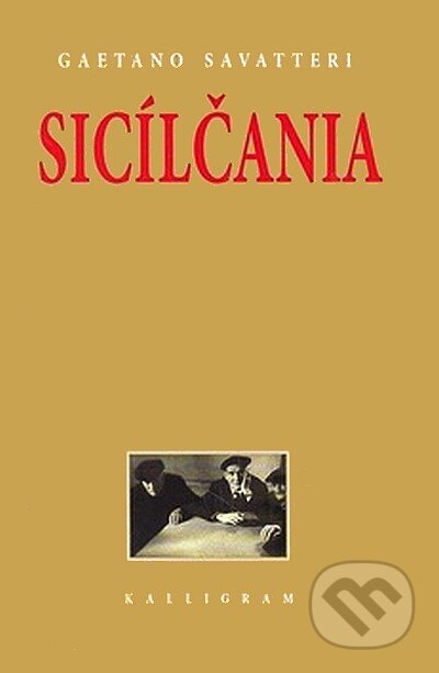 Kniha: Sicílčania (Gaetano Savatteri). Kalligram, 2007 Kniha: Sicílčania (Gaetano Savatteri). Kalligram, 2007
