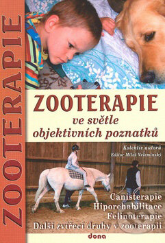 Kniha: Zooterapie ve světle objektivních poznatků (Autorský kolektiv). Dona, 2008 Kniha: Zooterapie ve světle objektivních poznatků (Autorský kolektiv). Dona, 2008