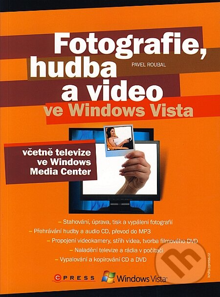 Kniha: Fotografie, hudba a video ve Windows Vista (Pavel Roubal). CPRESS, 2008 Kniha: Fotografie, hudba a video ve Windows Vista (Pavel Roubal). CPRESS, 2008