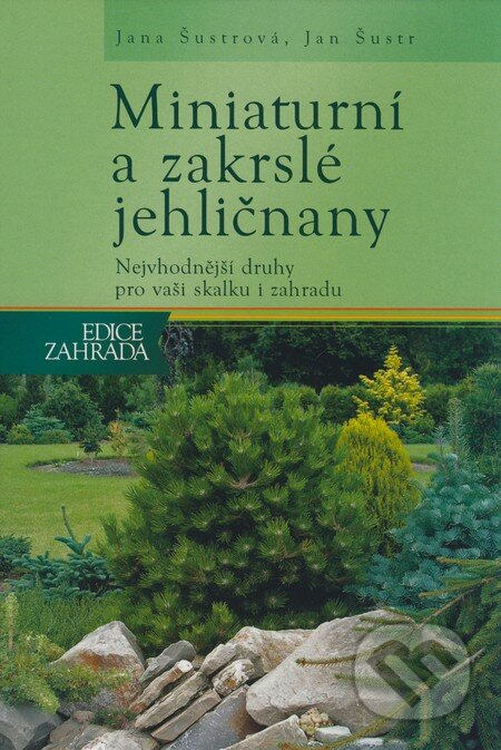 Kniha: Miniaturní a zakrslé jehličnany (Jan Šustr a Jana Šustrová). Computer Press, 2008 Kniha: Miniaturní a zakrslé jehličnany (Jan Šustr a Jana Šustrová). Computer Press, 2008